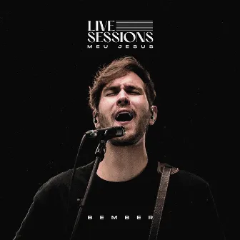 Meu Jesus: Live Sessions by Bember