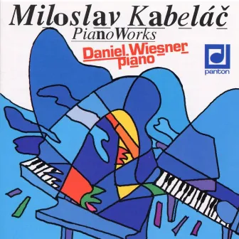 Kabeláč: Piano Works by Miloslav Kabeláč