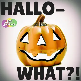 Hallo-What?! by Josh and the Jamtones