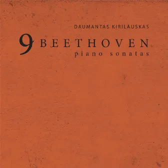 Beethoven: 9 Beethoven Piano Sonatas by Daumantas Kirilauskas