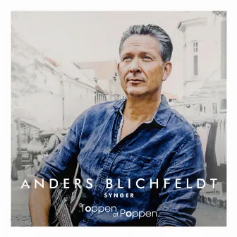 Anders Blichfeldt Synger Toppen Af Poppen by Anders Blichfeldt