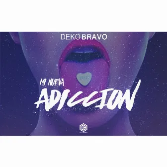 Mi Nueva Adiccion by Deko Bravo