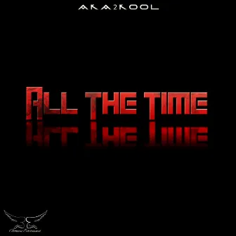 All the Time by Aka2kool