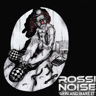 Grin and Bare It by Rossi Noise