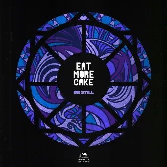 Be Still by Eat More Cake