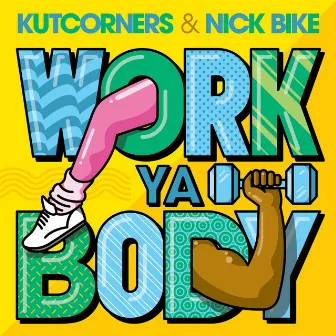 Work Ya Body (feat. Nick Bike) by Kutcorners