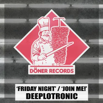 Friday Night / Join Me! by Deeplotronic