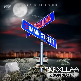 2 Damn Street by Skrxllaa