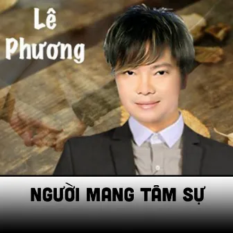 Người Mang Tâm Sự by Lê Phương