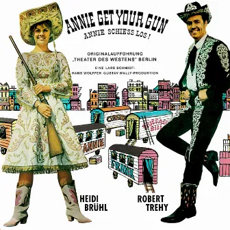 Annie Get Your Gun - Annie schieß los! (Original Cast Recording) by Robert Trehy