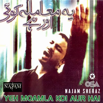 Yeh Moamla Koi Aur Hai by Najam Sheraz