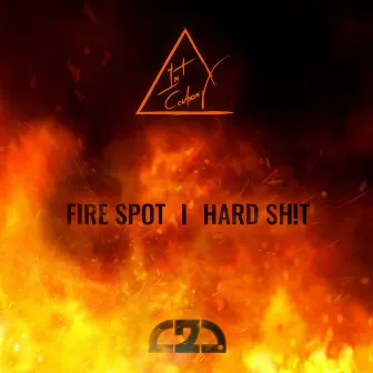 Fire Spot/ Hard Sh!t (original) by INT Company