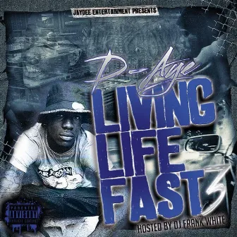 Living Life Fast 3 by D-Aye