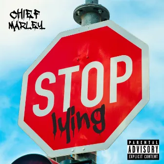 Stop Lying by Chief Marley