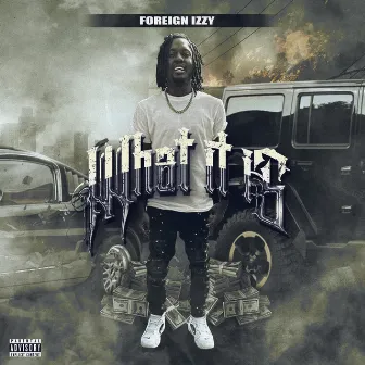 What It Is by Foreign Izzy