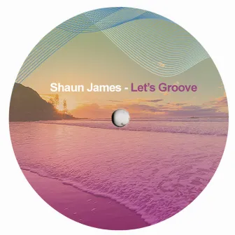 Let's Groove by Shaun James