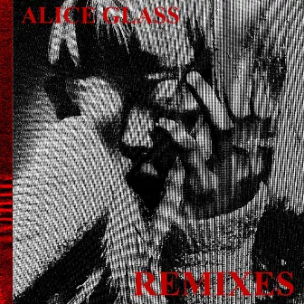 Alice Glass (Remixes) by Alice Glass