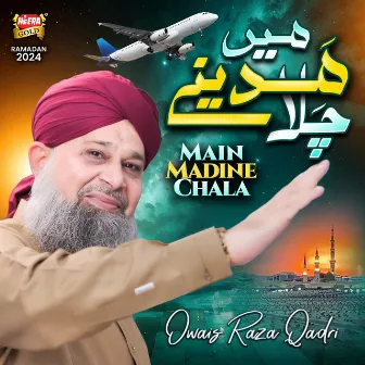 Main Madine Chala by Owais Raza Qadri