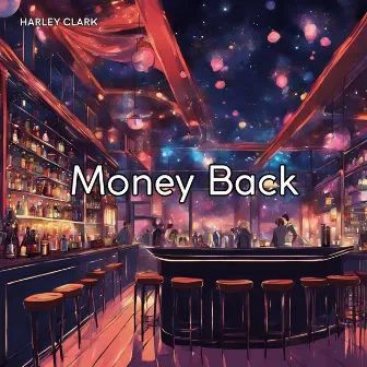 Money Back by Harley Clark