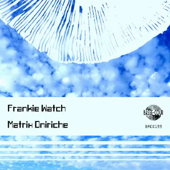 Matrix Oniriche by Frankie Watch