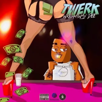 Twerk by WrightWay Dee