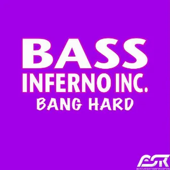 Bang Hard by Bass Inferno Inc