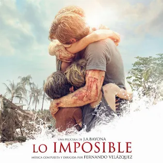 Lo Imposible (Original Motion Picture Soundtrack) by Fernando Velázquez