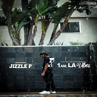 1am la Vibes by BandGang Jizzle P