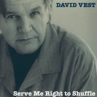 Serve Me Right To Shuffle by David Vest