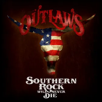 Southern Rock Will Never Die by The Outlaws