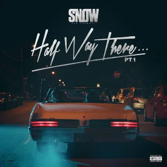 Half Way There...Pt. 1 by Snow Tha Product