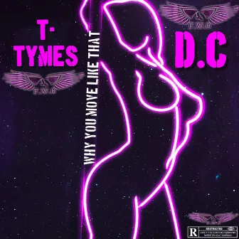 Why You Move Like That by T- Tymes