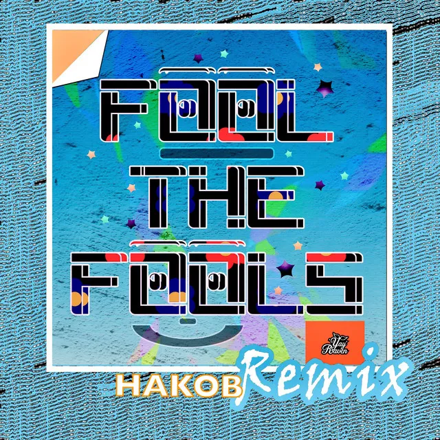 Fool the Fools (HAKOB Remix)