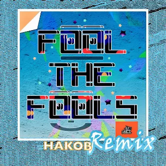 Fool the Fools (HAKOB Remix) by YayRaven