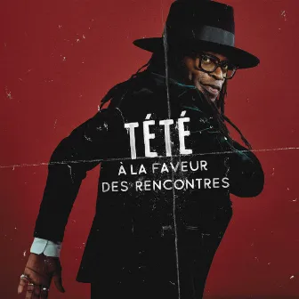 A la faveur des rencontres by Tété