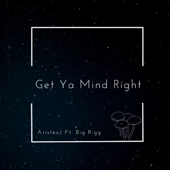 Get Ya Mind Right by AristeoJ