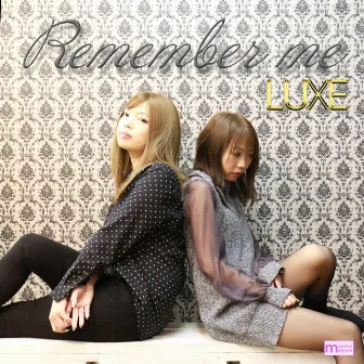 Remember me by LUXE