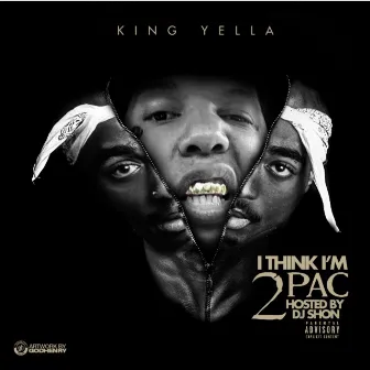 I Think I'm 2 Pac by King Yella