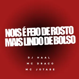 nois é feio de rosto mais lindo de bolso by Mc Draco