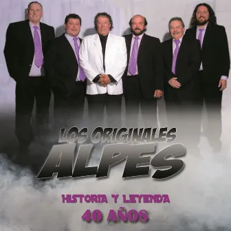 Historia y Leyenda 40 Años by Los Originales Alpes