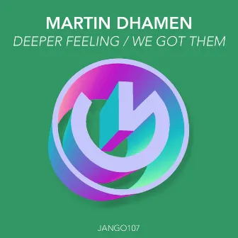 Deeper Feeling / We Got Them by Martin Dhamen