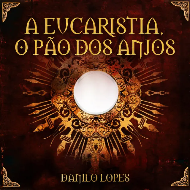 A Eucaristia, o Pão dos Anjos