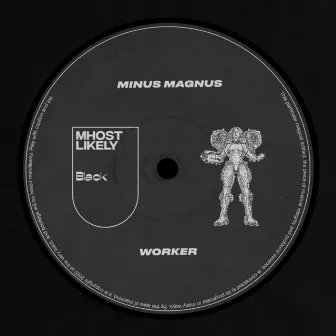 Worker by Minus Magnus