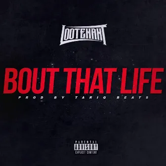 Bout That Life by Lootenant