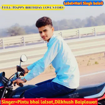 Happy Birthday Love Story (Rajasthani) by Dilkhush Baiplawat