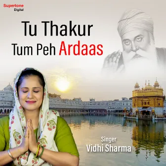 Tu Thakur Tum Peh Ardaas by Vidhi Sharma