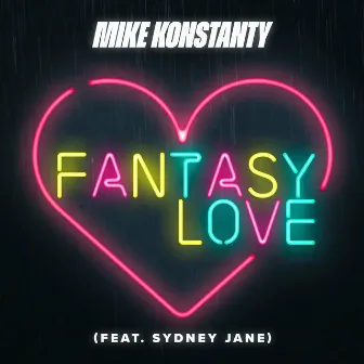 Fantasy Love (feat. Sydney Jane) by Mike Konstanty