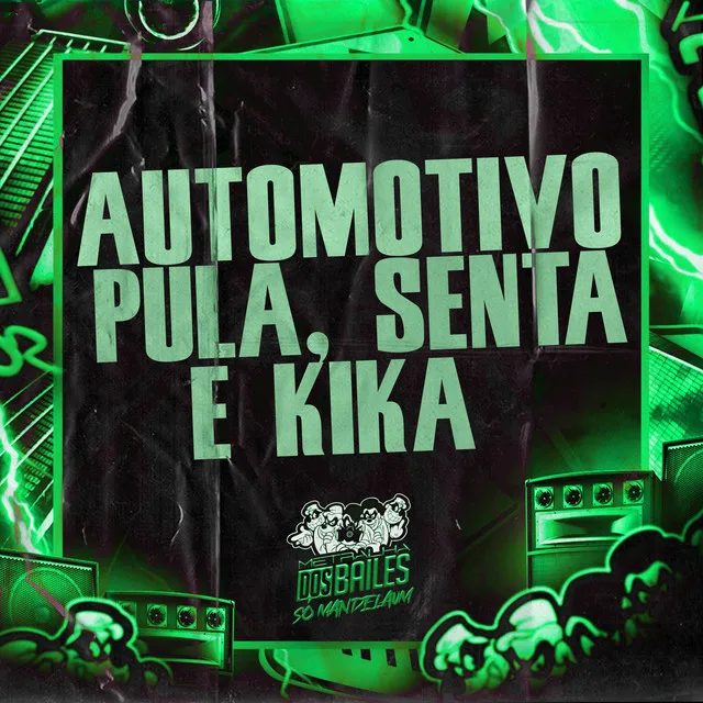 Automotivo Pula, Senta e Kika