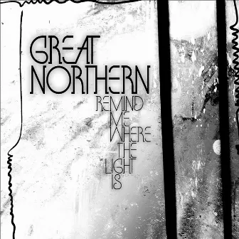 Remind Me Where The Light Is by Great Northern