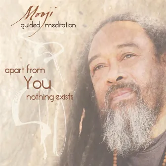 Guided Meditation: Apart from You, Nothing Exists by Mooji